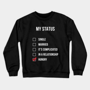 My Status Hungry Crewneck Sweatshirt